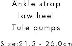 Ankle strap low heel Tule pumps pumps Size:21.5 - 26.5cm